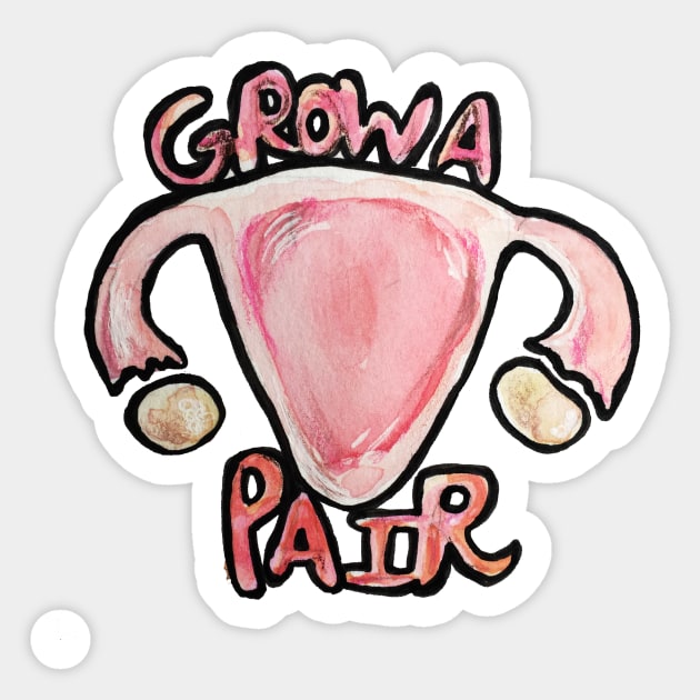 Grow a Pair Funny Feminist Uterus Sticker by bubbsnugg